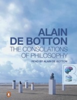 The Consolations of Philosophy written by Alain de Botton performed by Alain De Botton on Cassette (Abridged)